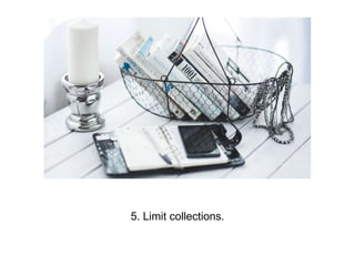 5. Limit collections.
 