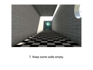 7. Keep some walls empty.
 