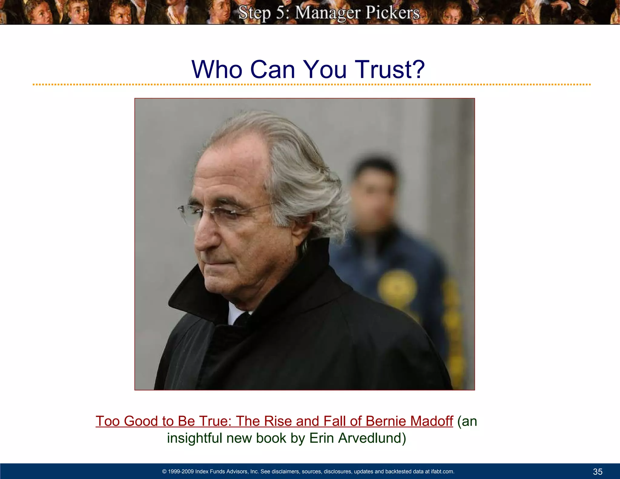 Who Can You Trust?   Too Good to Be True: The Rise and Fall of Bernie Madoff   (an insightful new book by Erin Arvedlund) 