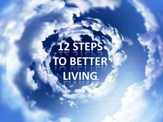 12 Steps To Better Living 