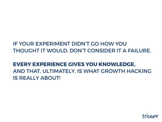 IF YOUR EXPERIMENT DIDN’T GO HOW YOU
THOUGHT IT WOULD, DON’T CONSIDER IT A FAILURE.
EVERY EXPERIENCE GIVES YOU KNOWLEDGE,
...