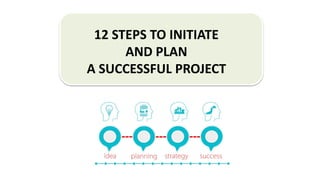 12 steps to initiate and plan a successful project | PDF | Business ...