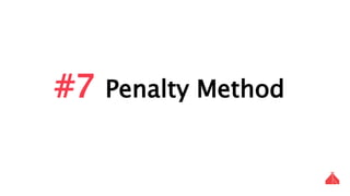 #7 Penalty Method
 