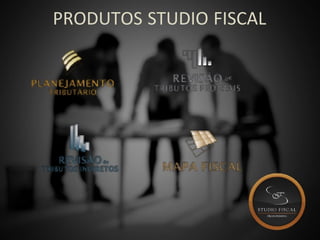 PRODUTOS STUDIO FISCAL
 