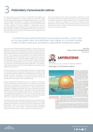 Los datos apuntan a que la inversión en publicidad nativa digital se va
a incrementar notablemente. Un campo amplio en el que tienen cabida
formatos directamente nacidos de la realidad digital de medios y soportes,
como los listados promovidos, las unidades de búsqueda pagadas o las
unidades in-feed, y otros que son la adaptación de lo que tradicionalmente
se venía utilizando en medios impresos o audiovisuales, como el
publirreportaje o el programa (podcast, ahora) patrocinado. De entre todos
ellos, los últimos, conocidos como branded content, son los que tienen un
mayor desarrollo en el mundo de la Comunicación, tanto corporativa como
de marca y reputacional.
Según previsiones del Native Advertising Institute, con sede en Dinamarca, la
publicidad nativa en medios digitales para 2021 será un 74% del total de los
ingresos por publicidad. En estos cálculos se incluyen todo tipo de soportes,
desde medios informativos hasta blogs, páginas de compras, de búsquedas,
de ocio… Si nos quedamos con los primeros, con los medios, tenemos que
los responsables de varias editoriales en todo el mundo estiman, según un
reciente estudio (enero de 2019) del Reuters Institute, que su facturación
por publicidad nativa se situará en el 8% del total de ingresos del medio
-incluidas en éstos otras partidas como suscripciones, donaciones, etcétera-,
lo que supone un 22,9% del total de ingresos publicitarios. Y me pregunto.
¿vale la pena potenciar la parte de ese porcentaje que corresponde al puro
trabajo de comunicación?
Hay varios soportes en los que el branded content tiene un mayor sentido
y un adecuado impacto. Las páginas y blogs de viajes, por ejemplo, donde
un reportaje patrocinado resulta de valor añadido para la audiencia. Pero
también los medios informativos, en los que este formato añade, por
ejemplo, contexto a una información económica o asimila una marca a una
campaña de concienciación social o medioambiental.
Quienes apostamos por esta fórmula, que no es invasiva en el móvil, que
no busca rendimiento a cortísimo plazo, sino ir creando una corriente de
aceptación de la compañía o la marca que lo promueve -los agricultores lo
suelen llamar “preparar el terreno para sembrar”-, solemos escuchar que “es
complicado”. Probablemente porque crear a diario contenidos de calidad y
adaptados a los diferentes medios, no es tarea fácil ni para un departamento
de Comunicación, que es donde las organizaciones y corporaciones tienen
más posibilidades de generarlos. Piénsese que una pieza -escrita, sonora,
videográfica- lleva bastante tiempo y sirve para un solo medio. No es fácil,
digo, pero se puede hacer perfectamente con mínimos recursos.
Los elementos que venimos utilizando en Comunicación, ese saber “contar”
cosas, son los que pueden hacer de la publicidad nativa digital, en su formato
branded content, el mejor recurso para anunciantes y, seguramente, también
para medios. Y datos como el tipo de perfiles que solicitan las grandes
empresas para sus nuevos fichajes -creatividad, redacción periodística,
producción de audio y vídeo- parecen indicar que la apuesta es firme.
Veo en otros estudios que los medios que publican contenidos con cierta
dosificación generan más impactos que los que lo hacen constantemente,
a ‘mogollón’, sembrando sus páginas de ‘cebos de clic’ (clickbait). Es buena
cosa que la tendencia sea alejarnos de la atención instantánea, de la
dependencia de la inmediatez. Y esto responde a la pregunta que me hacía
unas líneas más arriba: en efecto, vale la pena potenciar la comunicación
nativa… pero que sea de calidad.
Jesús Ortiz
Director de Área / Managing Director
@JesOrtizAl
Publicidad y Comunicación nativas
3
“Los elementos que venimos utilizando en Comunicación, ese saber «contar» cosas,
son los que pueden hacer de la publicidad nativa digital, en su formato branded
content, el mejor recurso para anunciantes y, seguramente, también para medios”
www.estudiodecomunicacion.com
 