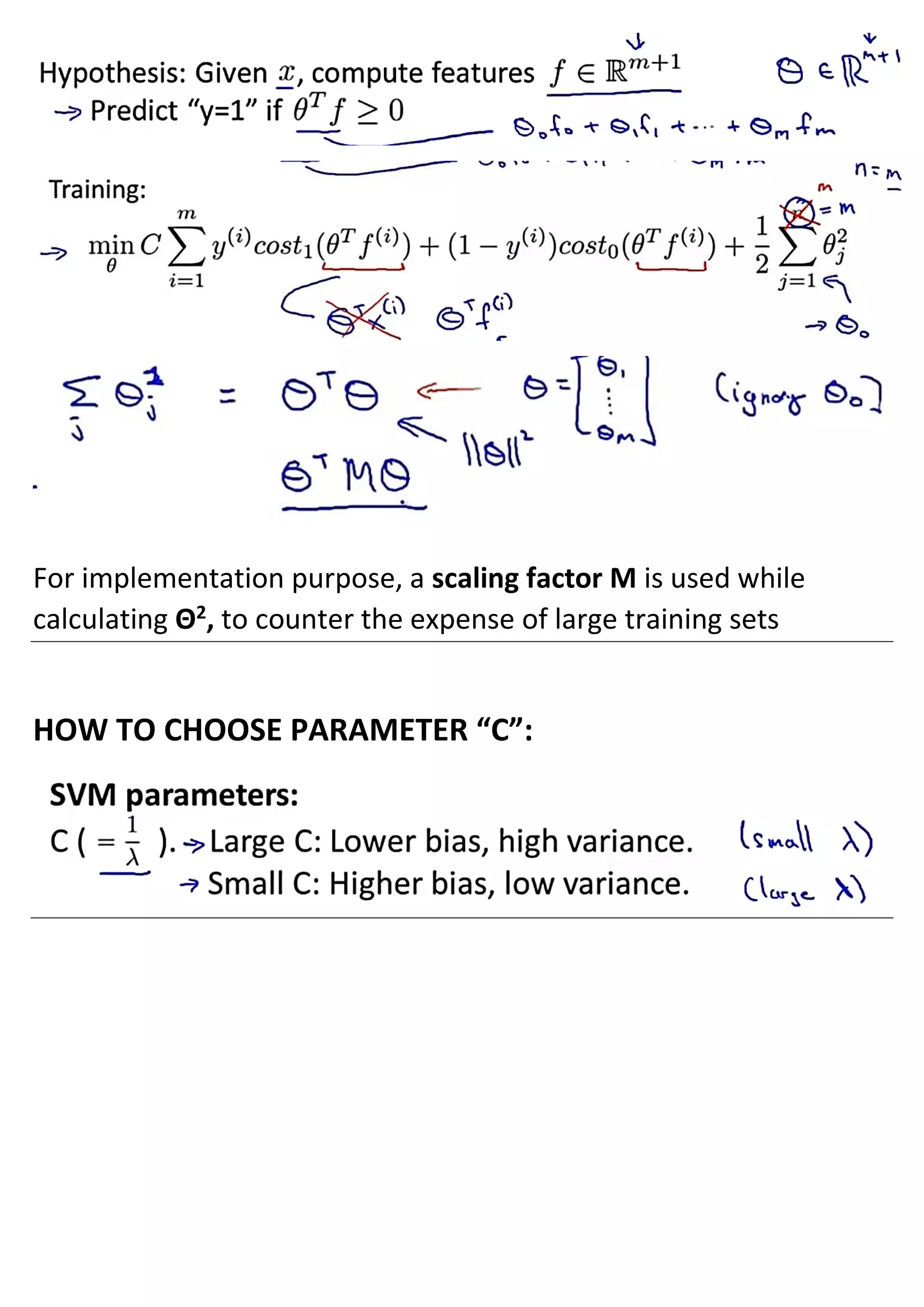 For implementation purpose, a scaling factor M is used while
calculating Θ2
, to counter the expense of large training sets
HOW TO CHOOSE PARAMETER “C”:
 