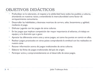 OBJETIVOS DIDÁCTICOS <ul><ul><li>Profundizar en la valoración, el respeto y la solidaridad hacia todos los pueblos y cultu...