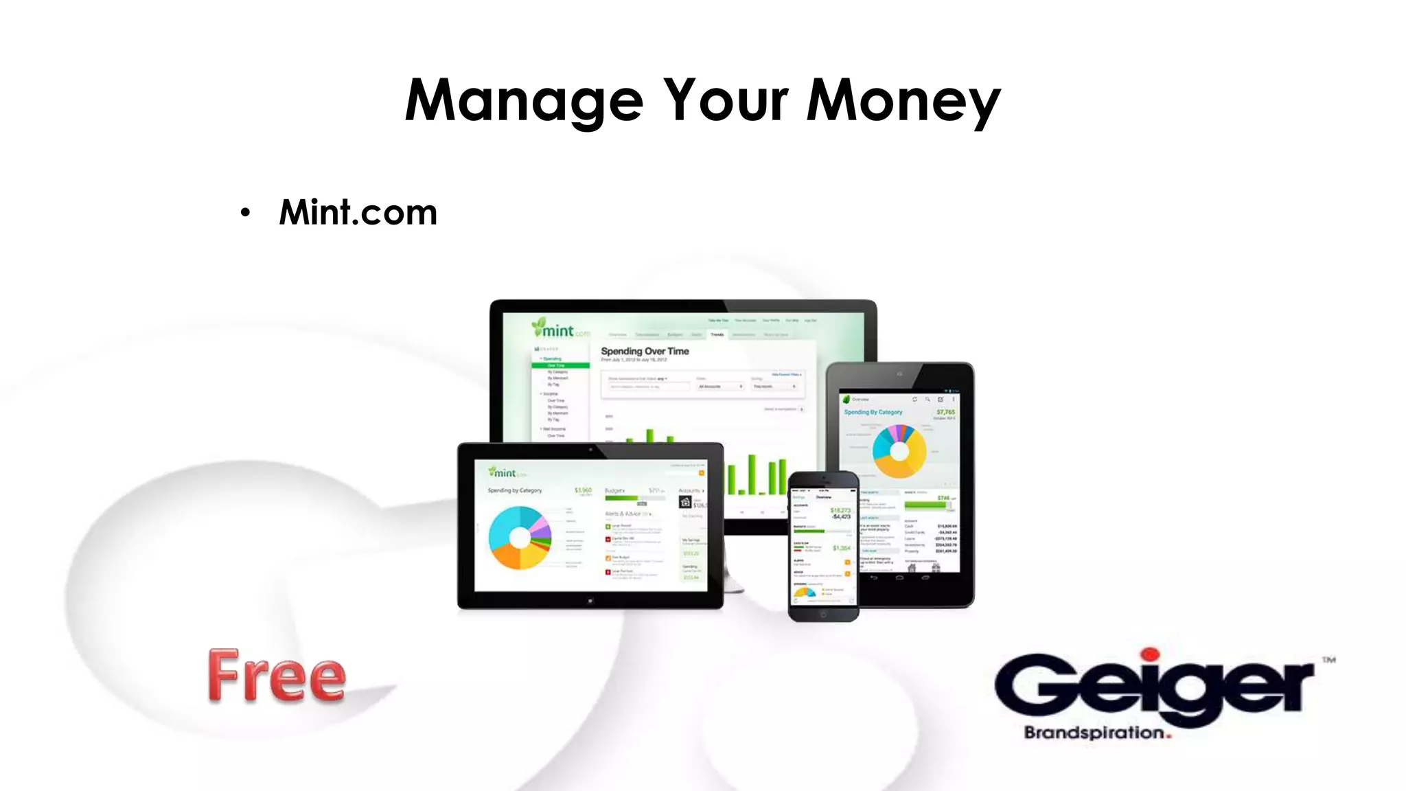 Manage Your Money
• Mint.com
 