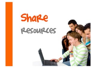 Share
resources
 