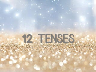 12 TENSES
 