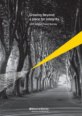 Growing Beyond:
a place for integrity
12th Global Fraud Survey
 