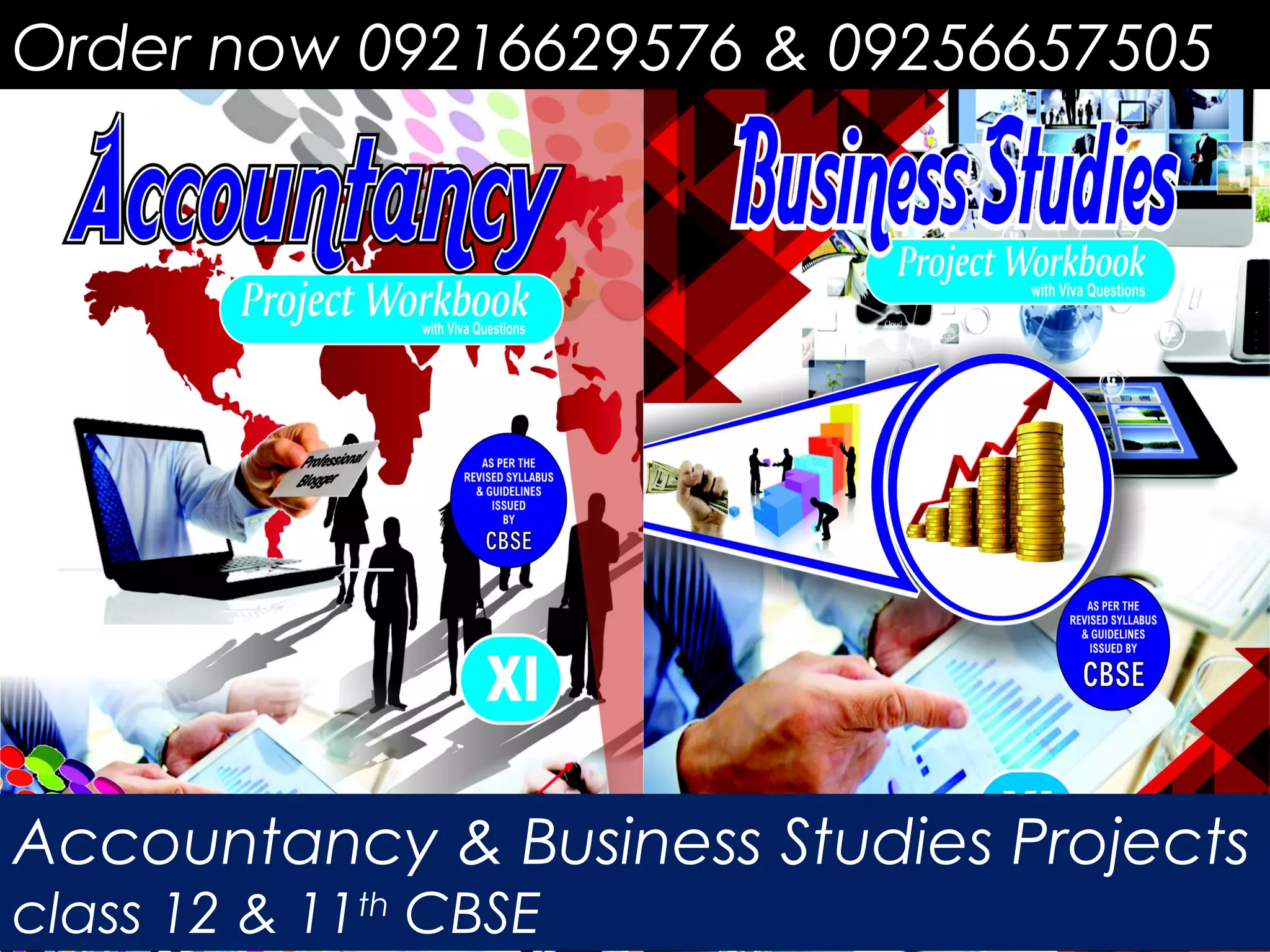 Order now 09216629576 & 09256657505
Accountancy & Business Studies Projects
class 12 & 11th CBSE