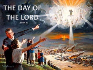THE DAY OF
THE LORDLesson 12
 
