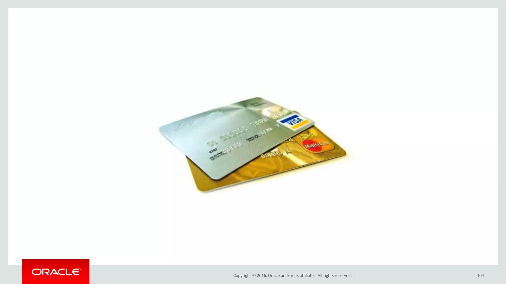 Copyright © 2016, Oracle and/or its affiliates. All rights reserved. | 104
 