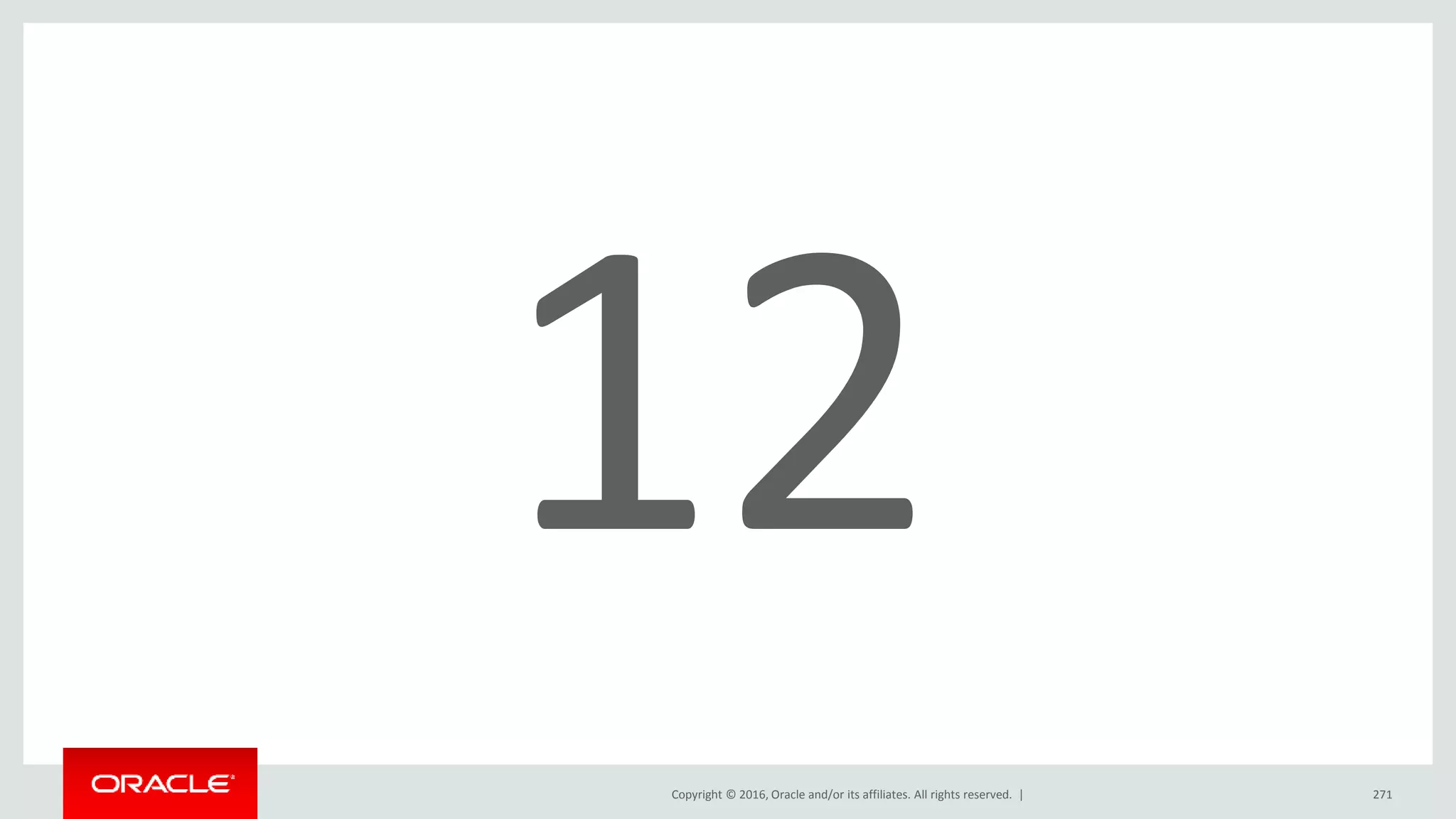 Copyright © 2016, Oracle and/or its affiliates. All rights reserved. | 271
 