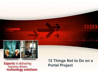 12 Things Not to Do on a Portal Project 