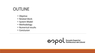 Learning-based Energy Consumption Prediction
OUTLINE
• Objetive
• Related Work
• System Model
• Methodology
• Numerical results
• Conclusion
 