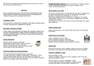 The Holy Well is a beautiful place of reflection and prayer for all who visit. Take the 
time to visit and pray during the week. 
Bereaved 
Please remember in your prayers Vincent Moran, Drumlin father of John 
Moran Markievicz Heights whose funeral took place on Wednesday last. 
May he rest in peace as we remember the bereaved 
Community Centre 
Most classes have resumed in the Community Centre after the Summer break. 
As always some spaces are available for new groups. 
Holy Hour - Marriage & Family 
A time of prayer and reflection for the family with Adoration continues every 
Tuesday evening beginning at 7:00pm. This time is guided in prayer before 
the Blessed Sacrament. Please come along. Also, First Friday Adoration this 
week beginning at 6:00pm 
Church Bookstand 
Family Life Centre - Brochure at Bookstand 
Tobernalt Holy Well Prayer Book - Novenas for health etc 
Tobernalt History Book - The Story of the Well 
Far East - The Gift of Deafness/ The Prison Visitor and More 
Various Books on Prayers and reflections. 
Parish Development & Renewal Gathering 
“The Joy of the Gospel” Does Pope Francis have a game plan? 
St. Joseph’s Hall & Abbey Community College, Boyle, Co. Roscommon. 9.30a.m. - 
4.15 p.m. Saturday October 18th, 2014. ALL WELCOME We encourage our 
parishioners to attend this special day in our diocese. Please note the date. Programme 
brochure is now available at the Church bookstand, 
Weight Watchers Classes - for men and women every Thursday morning 9 
to 10am and Thursday evening 7 to 8pm in Carraroe Community Centre. 
Leader Ann Keenan 0872362487. 
The St. John's G.A.A Club 
The next draw in the St. John's G.A.A Club lotto draw takes place in the Blue Lagoon 
on Saturday 18th October 2014 at 10.30 pm. The Jackpot has reached €8000. 
Last Draw: No Jackpot winner No’s Drawn: 7 – 19 – 24 – 29 
Winners from last draw €25 each. Frank McSharry, 7 Marymount, Pearse Road, 
Willie McGinley, Ballyfree, Carraroe. Enda Lannon, Campbell Court, Cairns Hill. 
Christine Curley, Carraroe. 
Lotto envelopes are €2 each or 3 for a €5 and can be had in local outlets. Your support 
will be appreciated. 
Parish Calendar 2015 
Would you like to advertise in our Parish Calendar Please contact the Parish Office 
for full details. 
Parish Prayer for Vocations 
O Jesus, send labourers into your fields, 
which are awaiting holy apostles, saintly priests, 
heroic missionaries and dedicated sisters and brothers. 
Enkindle in the hearts of men and women the spark of a vocation. 
Parish Choir 
Please note the Parish Choir meets on Monday nights for rehearsals. New members 
are welcome to come along. Please contact the Parish Office for more information 
Carraroe Community Centre 
Parent and Toddler Aerobics 
Continues on Mondays at 10.45am in Carraroe Community Centre. Please come 
along to this worthwhile activity. 
Exercise Classes - Carraroe Community Centre 
Are you an older adult interested in improving your fitness, flexibility 
and general well being in a fun and friendly environment? If so 
 