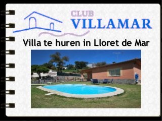Villa te huren in Lloret de MarVilla te huren in Lloret de Mar
 