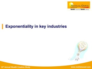 www.motilaloswal.com12th Annual Wealth Creation Study
Exponentiality in key industries
 