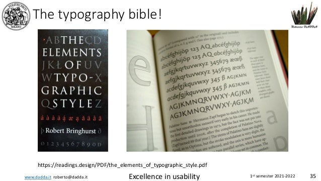 www.dadda.it roberto@dadda.it Excellence in usability 1st semester 2021-2022 35
The typography bible!
https://readings.design/PDF/the_elements_of_typographic_style.pdf
 