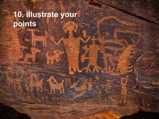 10. illustrate your
points
 