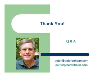Thank You!
Q & A
peter@peterdehaan.com
authorpeterdehaan.com
 