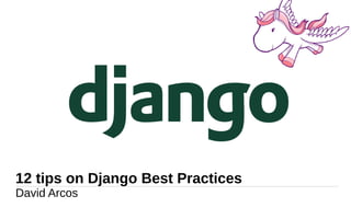 12 tips on Django Best Practices
David Arcos
catchoom.com | @catchoom

 