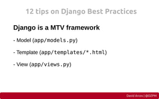 12 tips on Django Best Practices
Django is a MTV framework
- Model (app/models.py)
- Template (app/templates/*.html)
- Vie...