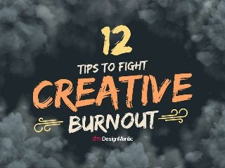12 Tips To Fight Creative Burnout!
 
