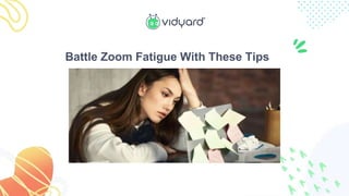 12 Tips to Help Battle Zoom Fatigue | PPTX