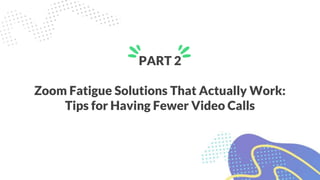 12 Tips to Help Battle Zoom Fatigue | PPTX