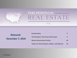 Released: December 7, 2010 Commentary 2 The Numbers That Drive Real Estate 3 Recent Government Action 10 Topics for Home Buyers, Sellers, and Owners 12 