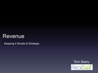 Revenue Keeping it Simple & Strategic Tom Seery 