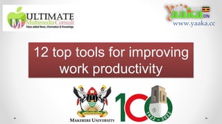 12 top tools for improving
work productivity
www.yaaka.cc
 