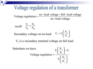 voltageload-no
voltageload-fullvoltageload-no
regulationVoltage
−
=






=
1
2
12
N
N
VV
p
s
p
s
N
N
V
V
=recall
...