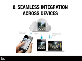 8. SEAMLESS INTEGRATION
     ACROSS DEVICES
 