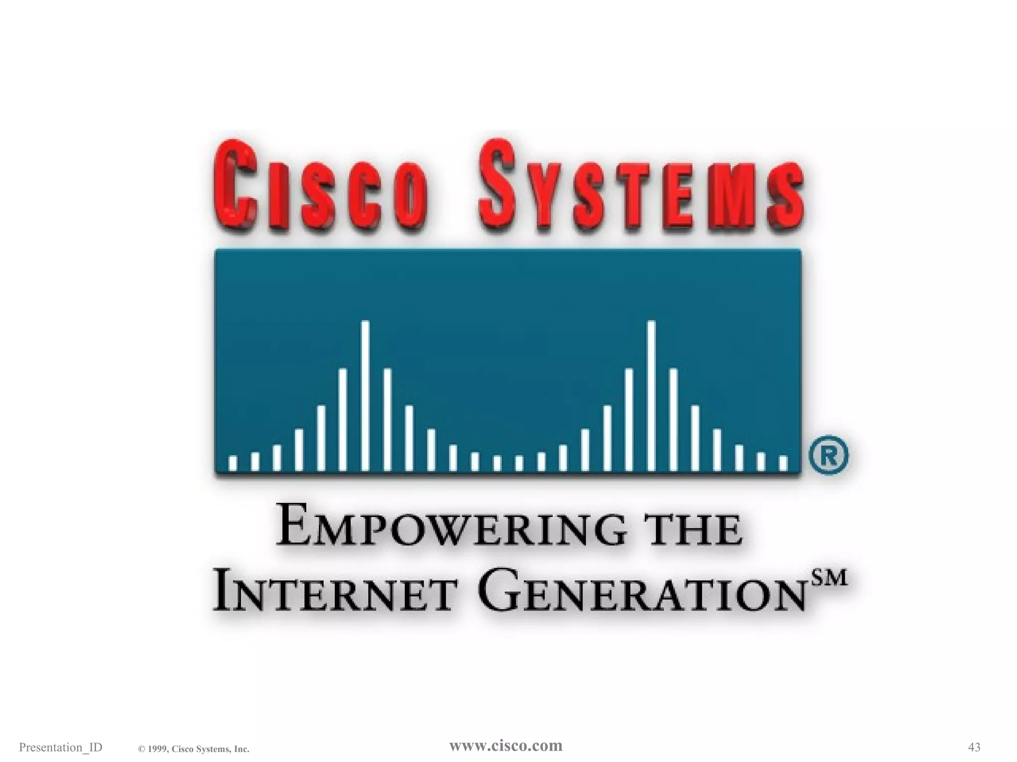 Presentation_ID © 1999, Cisco Systems, Inc.  www.cisco.com 