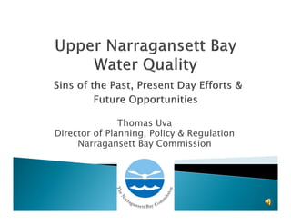 Thomas Uva, "Upper Narragansett Bay Water Quality  Sins of the Past, Present Day Efforts & Future Opportunities," Baird Symposium