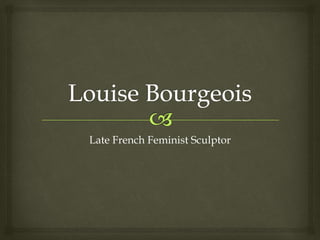 Late French Feminist Sculptor 
 