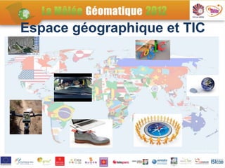 Espace géographique et TIC
 