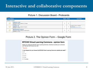 Interactive and collaborative components Picture 2. The Opinion Form – Google Form  Picture 1. Discussion Board - Proboards  