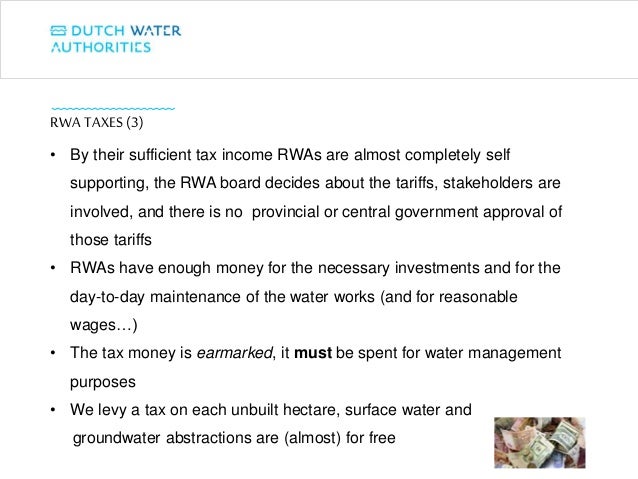 • By their sufficient tax income RWAs are almost completely self
supporting, the RWA board decides about the tariffs, stak...