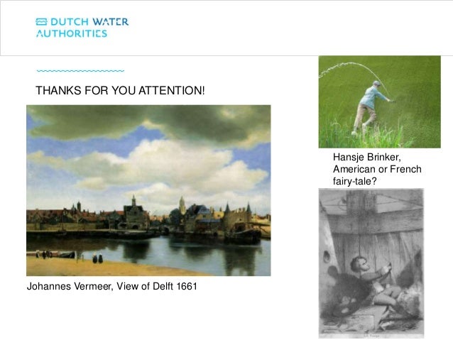 Johannes Vermeer, View of Delft 1661
THANKS FOR YOU ATTENTION!
Hansje Brinker,
American or French
fairy-tale?
 