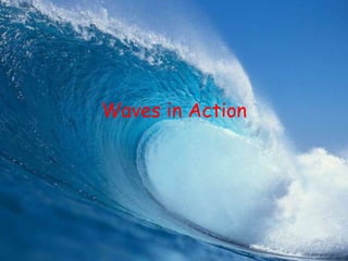 Waves in Action 