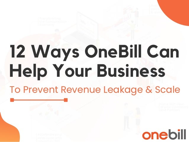 12 Ways OneBill Can
Help Your Business
To Prevent Revenue Leakage & Scale
 