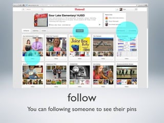 follow
You can following someone to see their pins

 