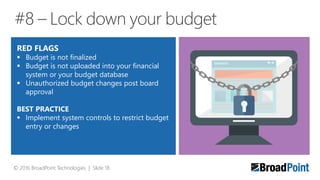 #11 – Start planning early
© 2016 BroadPoint Technologies | Slide 24
RED FLAGS
 A “Big Bang” budget approach near year-en...