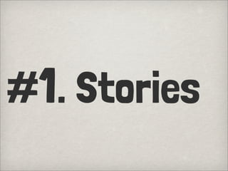 #1. Stories
 