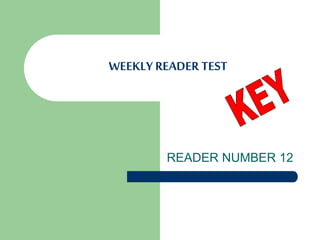 WEEKLY READER TEST
READER NUMBER 12
 